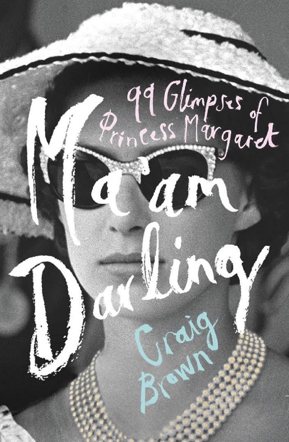 Ninety-Nine Glimpses of Princess Margaret by Craig Brown