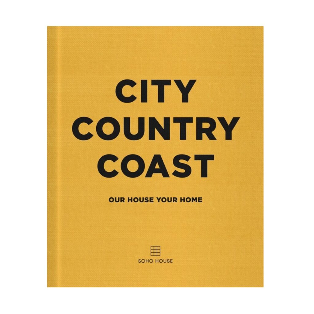 Soho House City Country and Coast book. 