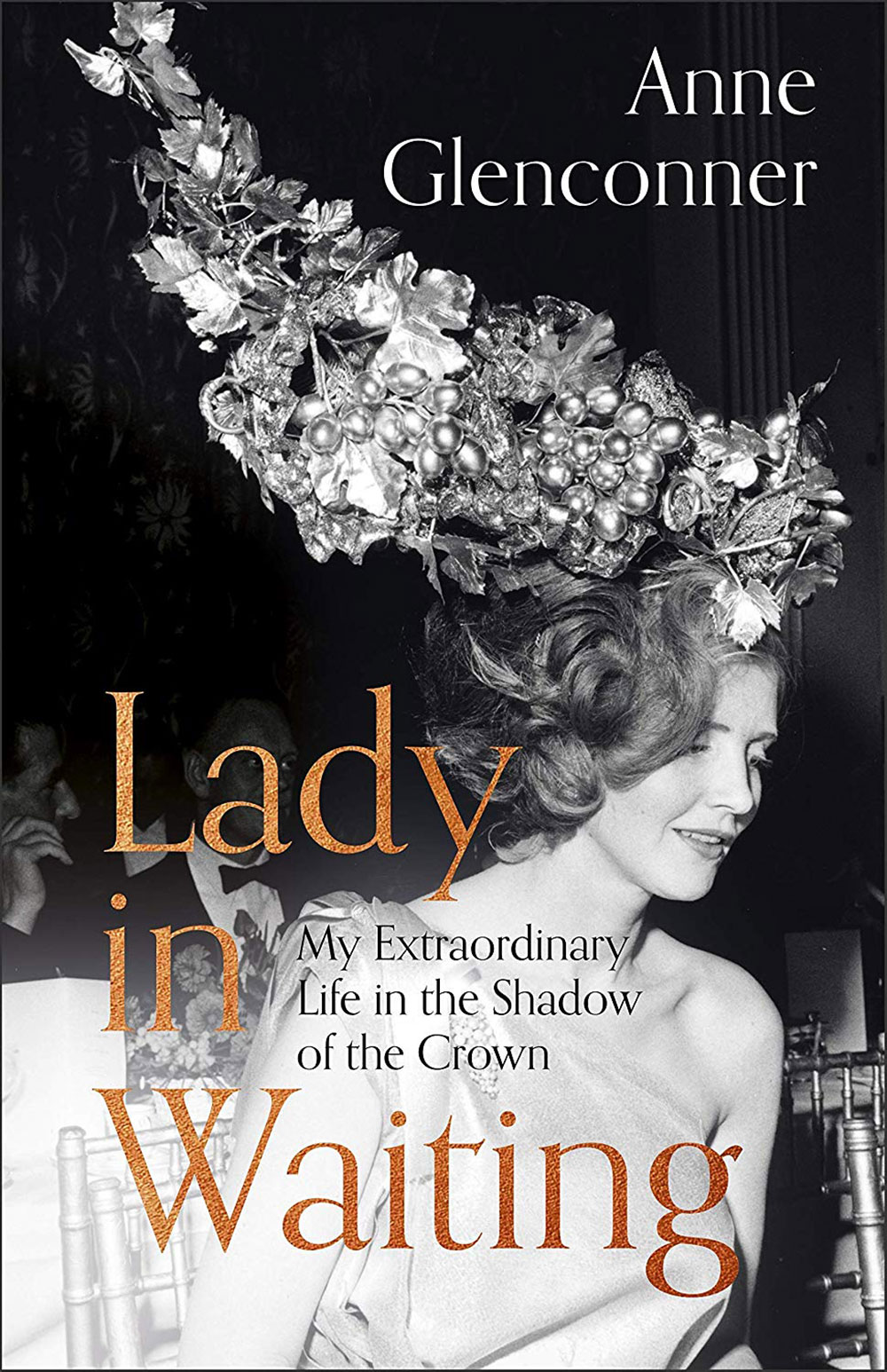 A Lady in Waiting: My Extraordinary Life in the Shadow of the Crown by Anne Glenconner
